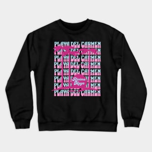 Playa Del Carmen Riviera Maya Crewneck Sweatshirt